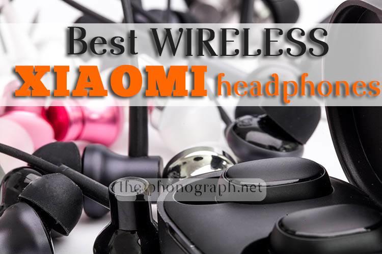Best Wireless Xiaomi Headphones
