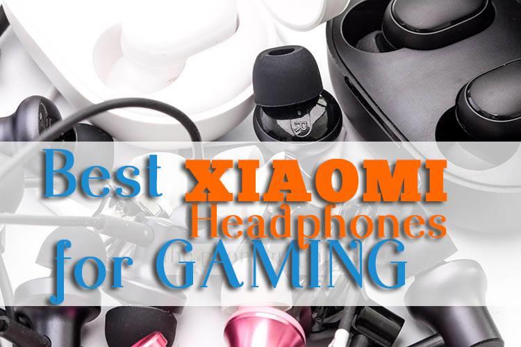 Best Xiaomi Headphones for Gaming